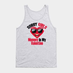 Sorry Girls Mommy Is My Valentine Tank Top